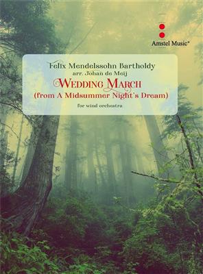 Felix Mendelssohn Bartholdy: Wedding March: (Arr. Johan de Meij): Blasorchester