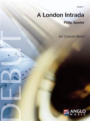 Philip Sparke: A London Intrada: Blasorchester