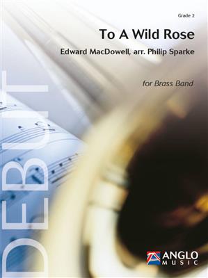 Edward MacDowell: To a Wild Rose: (Arr. Philip Sparke): Brass Band