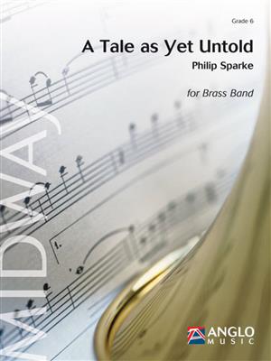 Philip Sparke: A Tale as Yet Untold: Brass Band
