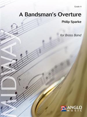 Philip Sparke: A Bandsman's Overture: Brass Band
