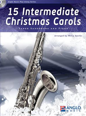 15 Intermediate Christmas Carols: (Arr. Philip Sparke): Tenorsaxophon mit Begleitung