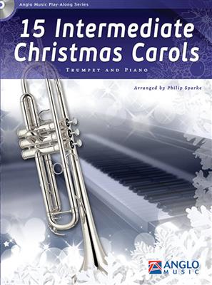 15 Intermediate Christmas Carols: (Arr. Philip Sparke): Trompete mit Begleitung