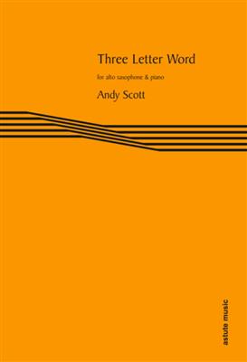 Andy Scott: Three Letter Word: Saxophon