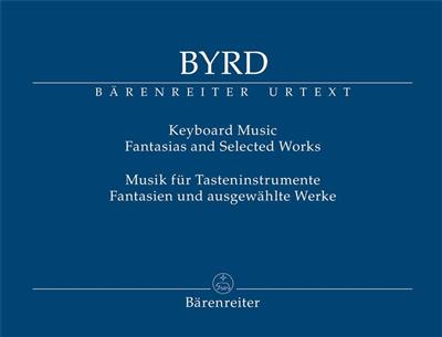 William Byrd: Keyboard Music: Klavier Solo