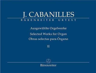 Juan Bautista Cabanilles: Selected Works for Organ: Orgel