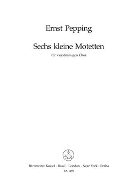 Ernst Pepping: Sechs kleine Motetten: Gemischter Chor mit Begleitung