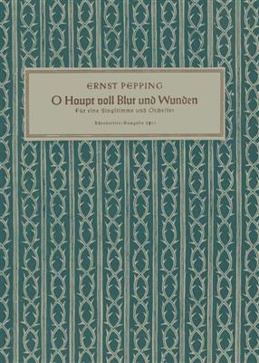 Ernst Pepping: O Haupt voll Blut und Wunden: Orchester mit Gesang