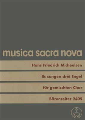 Hans Friedrich Micheelsen: Es sungen drei Engel: Gemischter Chor mit Begleitung