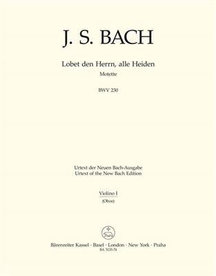 Johann Sebastian Bach: Motet No.6 Lobet Den Herrn, Alle Heiden BWV 230: Gemischter Chor mit Begleitung