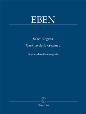 P. Eben: Salve Regina/Cantico Delle Creature: Gemischter Chor mit Begleitung