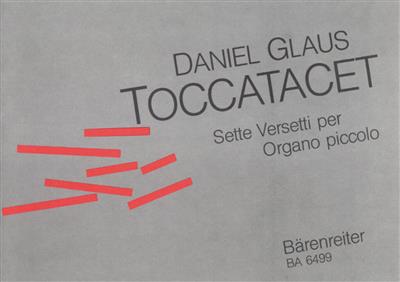 Daniel Glaus: Toccatacet. Setti versetti per organo piccolo: Orgel