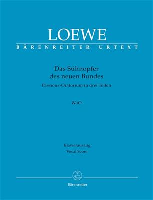 Carl Loewe: Das Suhnopfer des neuen Bundes WoO: (Arr. Carl Loewe): Gemischter Chor mit Ensemble