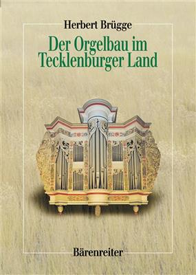 Herbert Brügge: Der Orgelbau im Tecklenburger Land