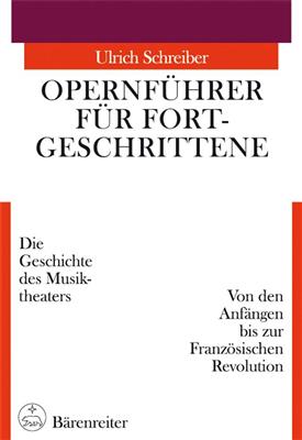 Ulrich Schreiber: Opernfuhrer fur Fortgeschrittene, Band 1