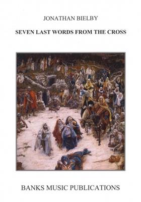 Seven Last Words From The Cross: (Arr. Jonathan Bielby): Gemischter Chor mit Klavier/Orgel