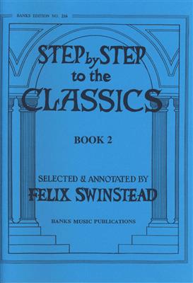 Step By Step To The Classics: (Arr. Felix Swinstead): Klavier Solo