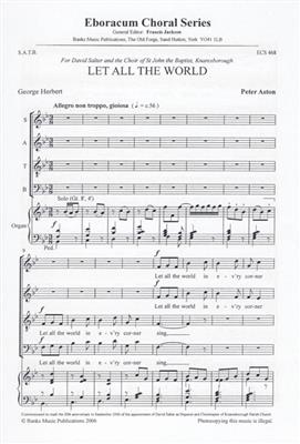 Peter Aston: Let All The World: Gemischter Chor mit Begleitung