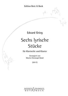 Edvard Grieg: Sechs Lyrische Stücke: (Arr. Martin Christoph Redel): Klarinette mit Begleitung