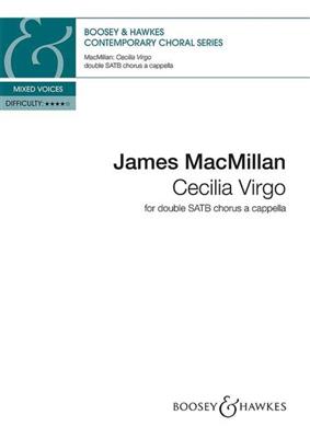 James MacMillan: Cecilia Virgo: Gemischter Chor A cappella