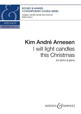 Kim André Arnesen: I will light candles this Christmas: Frauenchor mit Klavier/Orgel