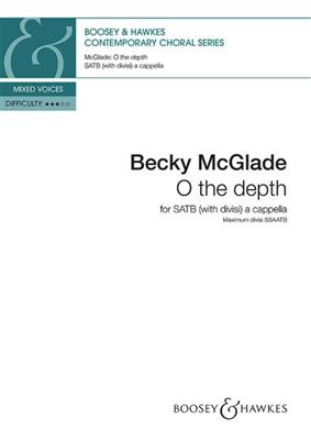 Becky McGlade: O the depth: Gemischter Chor A cappella