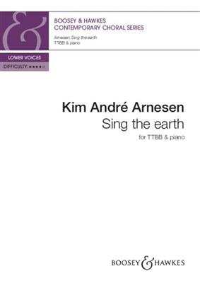 Kim André Arnesen: Sing the earth: Männerchor mit Klavier/Orgel