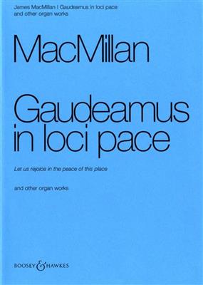 James MacMillan: Gaudeamus in loci pace und weitere Orgelwerke: Orgel