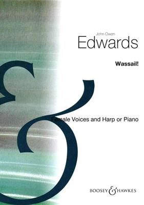 John Owen Edwards: Wassail!: Frauenchor mit Begleitung