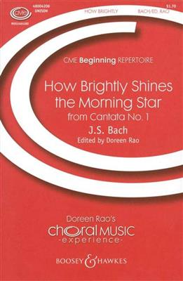 Johann Sebastian Bach: How Brightly Shines the Morning Star: (Arr. Doreen Rao): Gemischter Chor mit Klavier/Orgel