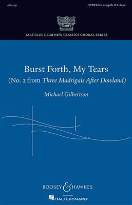 Michael Gilbertson: Burst Forth, My Tears: Gemischter Chor A cappella