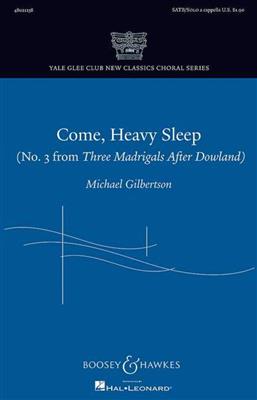 Michael Gilbertson: Come, Heavy Sleep: Gemischter Chor A cappella