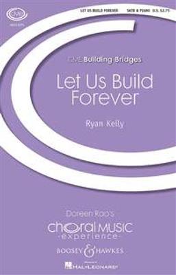 Ryan Kelly: Let Us Build Forever: Gemischter Chor mit Klavier/Orgel