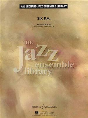 David Benoit: Six P. M.: (Arr. Mark Taylor): Jazz Ensemble
