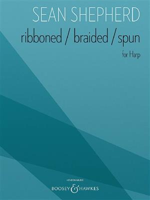 Sean Shepherd: Ribboned / Braided / Spun: Harfe Solo