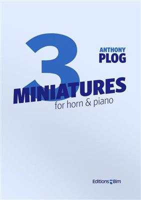 Anthony Plog: 3 Miniatures: Horn mit Begleitung