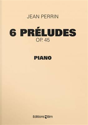 Jean Perrin: 6 Préludes Op. 45: Klavier Solo