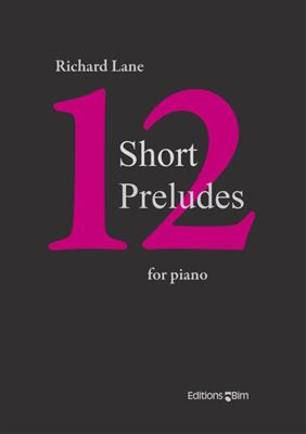 Richard Lane: 12 Short Preludes: Klavier Solo