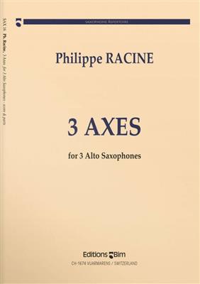 Philippe Racine: Trois Axes: Saxophon Ensemble