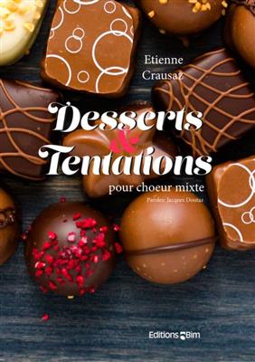 Etienne Crausaz: Desserts et Tentations: Gemischter Chor mit Begleitung