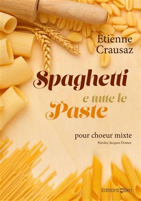 Etienne Crausaz: Spaghetti E Tutte Le Paste: Gemischter Chor mit Begleitung