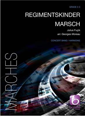 Julius Fucik: Regimentskinder Marsch: (Arr. Georges Moreau): Blasorchester