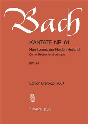 Johann Sebastian Bach: Kantate 61 Nun komm, Der Heiden Heiland: Gemischter Chor mit Ensemble