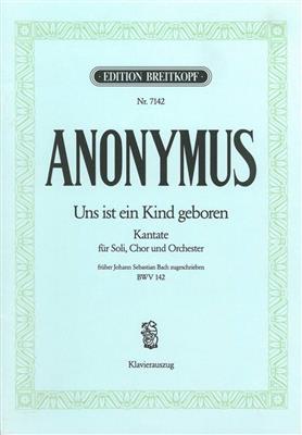 Johann Sebastian Bach: Cantata BWV 142 'Uns Ist Ein Kind Geboren': Gemischter Chor mit Ensemble