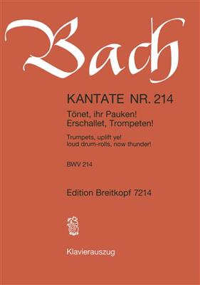 Johann Sebastian Bach: Cantata 214 Tönet, Ihr Pauken!: Gemischter Chor mit Ensemble