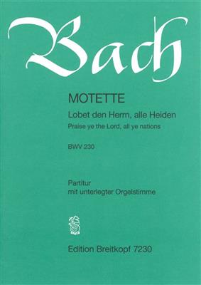 Johann Sebastian Bach: Motet 230 Lobet Den Herrn: Gemischter Chor mit Ensemble