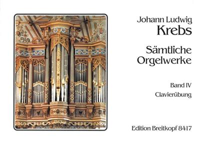 Johann Ludwig Krebs: Orgelwerke 4 Klavierubung: Orgel