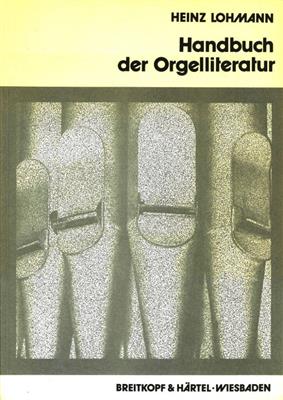 Heinz Lohmann: Handbuch der Orgelliteratur