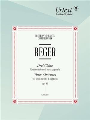 Max Reger: Drei Chöre op. 39: Gemischter Chor mit Begleitung