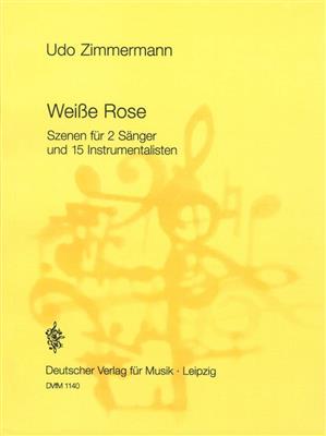 Udo Zimmermann: Weisse Rose: Gemischter Chor mit Ensemble